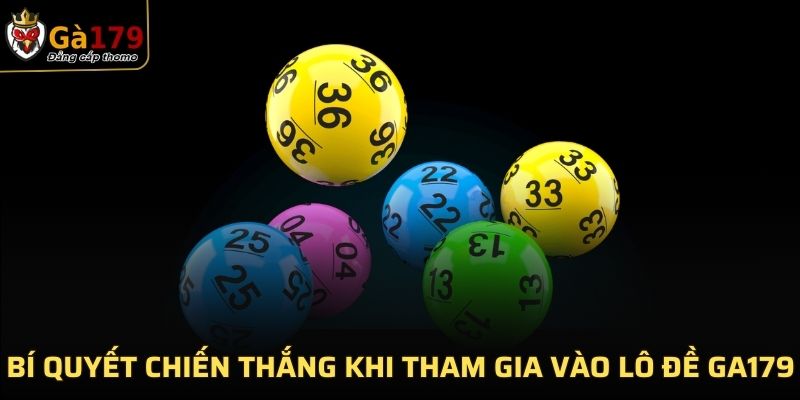 Bí quyết chiến thắng khi tham gia vào lô đề tại GA179