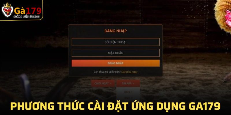 Cách download ứng dụng GA179 về thiết bị mà hội viên cần nắm