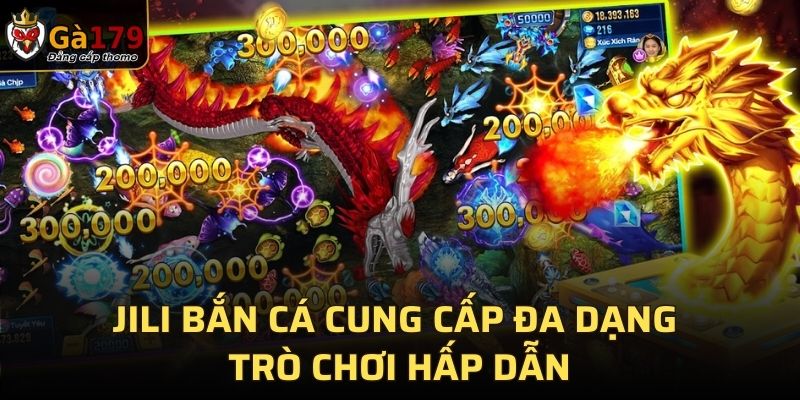 JILI bắn cá cung cấp đa dạng trò chơi hấp dẫn