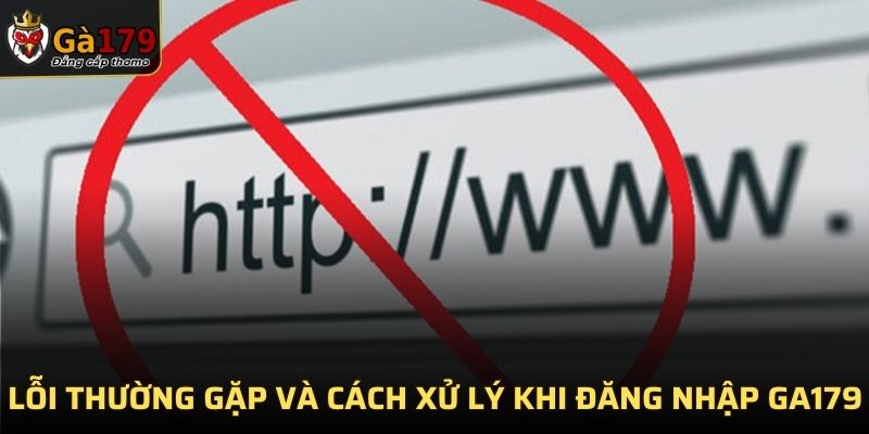 Lỗi thường gặp và cách xử lý khi đăng nhập GA179