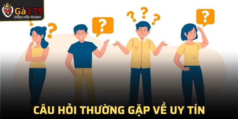 Những câu hỏi thường gặp về uy tín của nhà cái