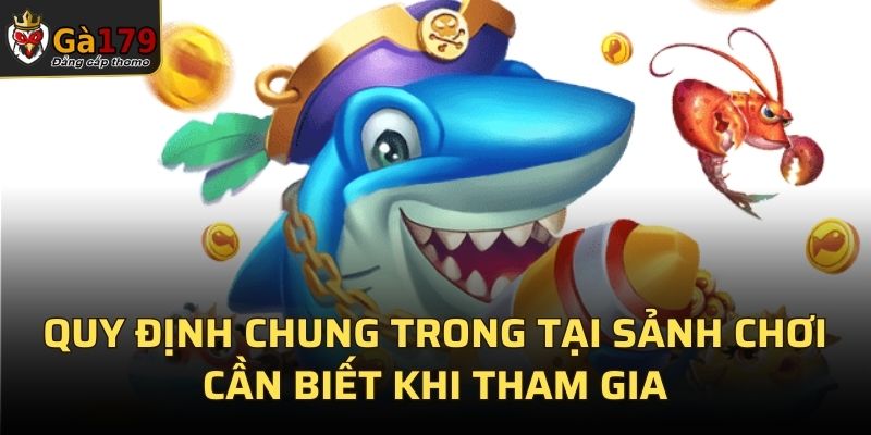 Quy định chung trong tại sảnh chơi cần biết khi tham gia