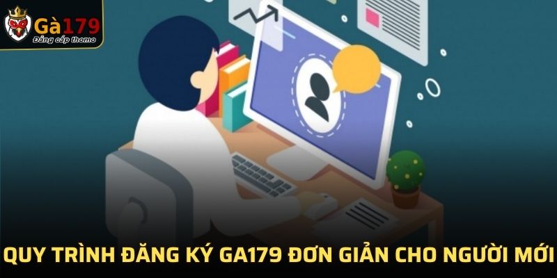 Quy trình đăng ký GA179 đơn giản cho người mới