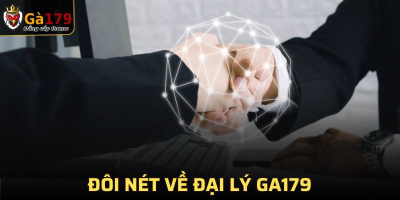 Tổng quan về chương trình đại lý GA179