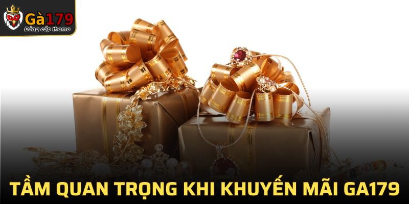 Vai trò quan trọng của các khuyến mãi GA179